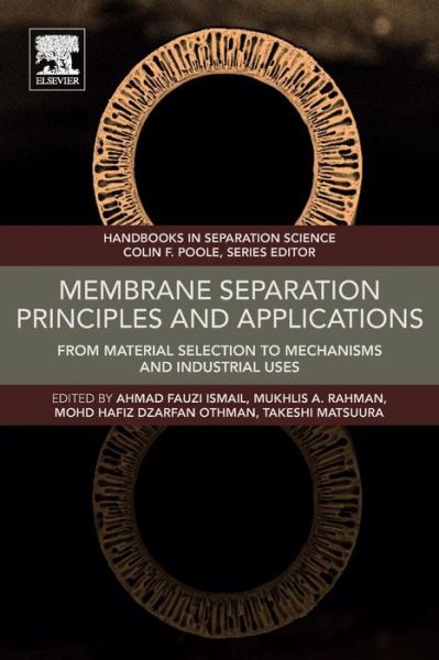 Cover for Ahmad Ismail · Membrane Separation Principles and Applications: From Material Selection to Mechanisms and Industrial Uses - Handbooks in Separation Science (Paperback Book) (2018)