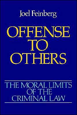 Cover for Feinberg, Joel (Professor of Philosophy, Professor of Philosophy, University of Arizona, Tucson) · The Moral Limits of the Criminal Law: Volume 2: Offense to Others - Moral Limits of the Criminal Law (Paperback Book) (1988)