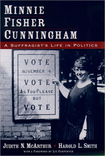 Cover for McArthur, Judith N. (Lecturer in History, Lecturer in History, University of Houston, Victoria) · Minnie Fisher Cunningham: A Suffragist's Life in Politics (Hardcover Book) (2003)