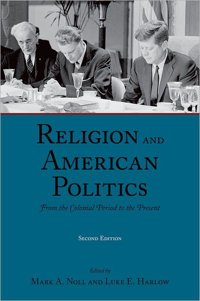 Religion and American Politics: From the Colonial Period to the Present - Mark A. Noll - Books - Oxford University Press Inc - 9780195317152 - July 19, 2007