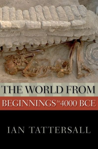 Cover for Ian Tattersall · The World from Beginnings to 4000 BCE - New Oxford World History (Paperback Book) (2008)