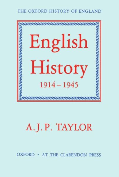 Cover for A. J. P. Taylor · English History 1914-1945 - Oxford History of England (Hardcover Book) (1965)