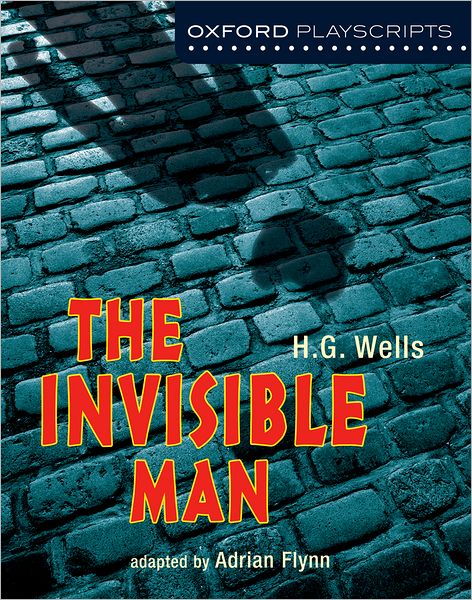 Cover for Adrian Flynn · Oxford Playscripts: The Invisible Man - Oxford playscripts (Paperback Book) (2012)