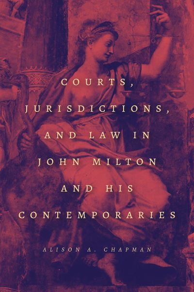 Cover for Alison A. Chapman · Courts, Jurisdictions, and Law in John Milton and His Contemporaries (Hardcover Book) (2020)
