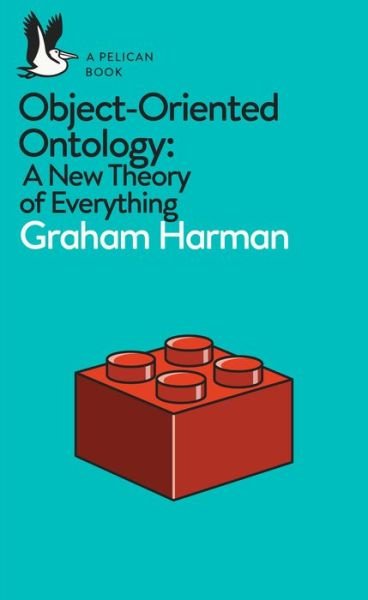 Cover for Graham Harman · Object-Oriented Ontology: A New Theory of Everything - Pelican Books (Paperback Bog) (2018)