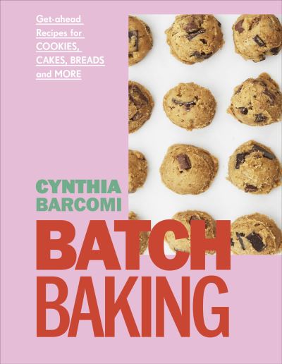 Cover for Cynthia Barcomi · Batch Baking: Get-ahead Recipes for Cookies, Cakes, Breads and More (Hardcover Book) (2022)