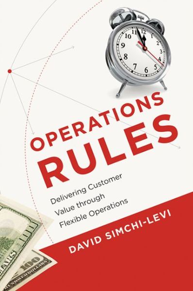 Cover for Simchi-Levi, David (Massachusetts Institute of Technology) · Operations Rules: Delivering Customer Value through Flexible Operations - Operations Rules (Paperback Book) (2013)