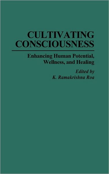 Cover for K R Rao · Cultivating Consciousness: Enhancing Human Potential, Wellness, and Healing (Hardcover Book) (1993)