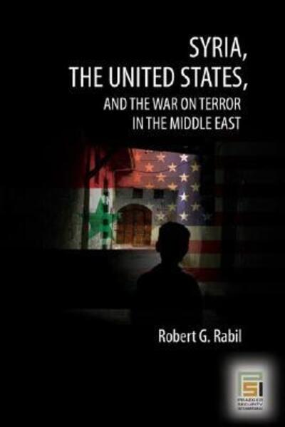 Cover for Robert G. Rabil · Syria, the United States, and the War on Terror in the Middle East - Praeger Security International (Hardcover Book) (2006)