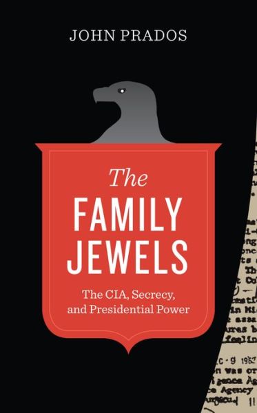 Cover for John Prados · The Family Jewels: The CIA, Secrecy, and Presidential Power - Discovering America (Paperback Book) [With a new epilogue edition] (2014)