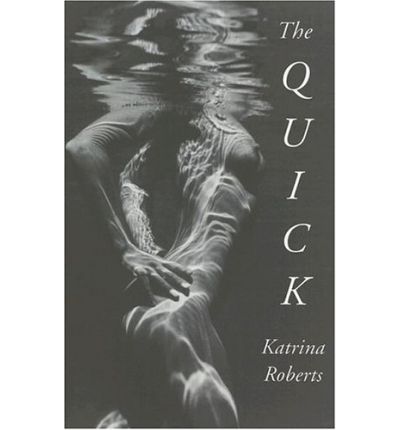 Cover for Katrina Roberts · The Quick - Pacific Northwest Poetry Series (Hardcover Book) (2005)