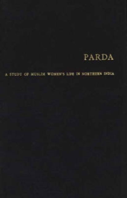Cover for Cora Vreede-De Stuers · Parda: A Study of Muslim Women's Life in Northern India (Hardcover Book) [New edition] (1981)