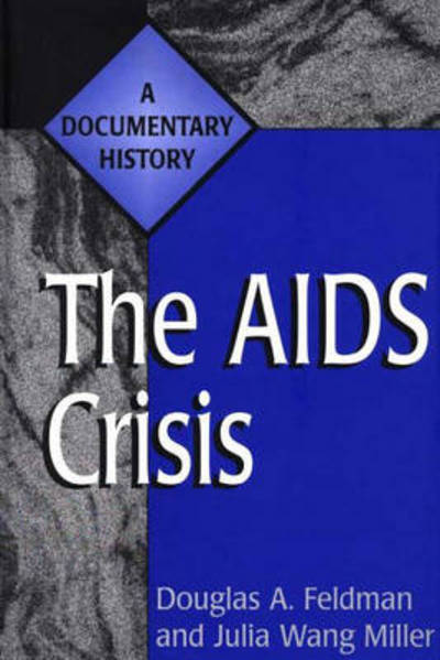 Cover for Douglas A. Feldman · The AIDS Crisis: A Documentary History - Primary Documents in American History and Contemporary Issues (Hardcover Book) (1998)
