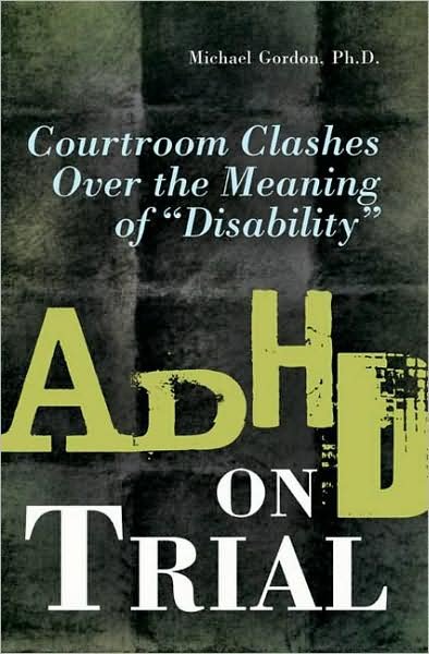 Cover for Michael Gordon · ADHD on Trial: Courtroom Clashes over the Meaning of Disability (Gebundenes Buch) (2009)