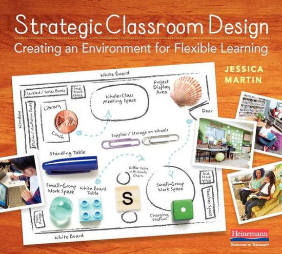 Strategic Classroom Design - Jessica Martin - Kirjat - Heinemann - 9780325109152 - maanantai 18. marraskuuta 2019