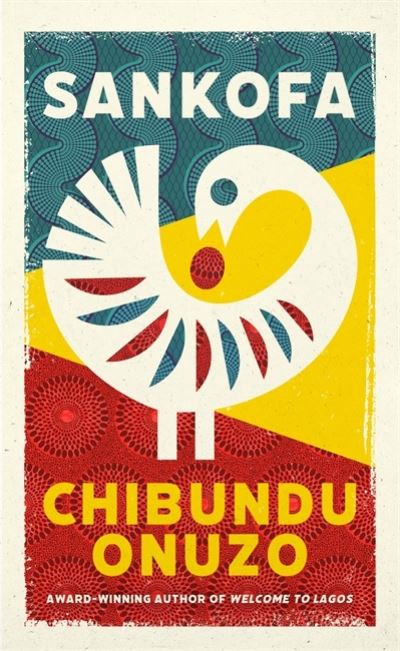 Cover for Chibundu Onuzo · Sankofa: A BBC Between the Covers Book Club Pick and Reese Witherspoon Book Club Pick (Hardcover Book) (2021)