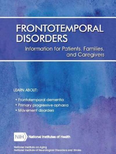 Cover for U.S. Department of Health and Human Services · Frontotemporal Disorders: Information for Patients, Families, and Caregivers (Revised February 2017) (Paperback Book) (2019)