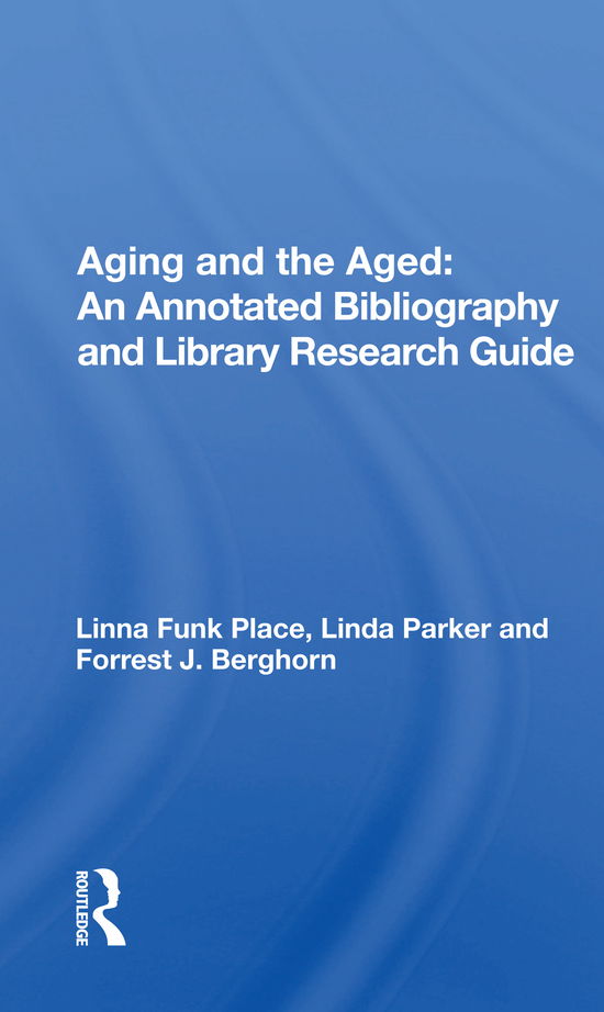 Cover for Linna Funk Place · Aging and the Aged: An Annotated Bibliography and Library Research Guide (Paperback Book) (2022)