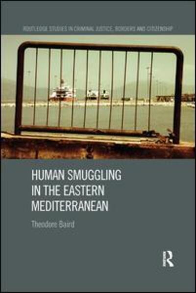 Cover for Baird, Theodore (VU Amsterdam, The Netherlands) · Human Smuggling in the Eastern Mediterranean - Routledge Studies in Criminal Justice, Borders and Citizenship (Paperback Book) (2019)