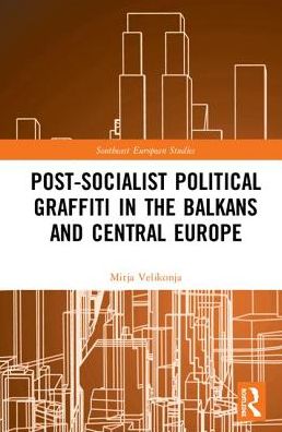 Cover for Mitja Velikonja · Post-Socialist Political Graffiti in the Balkans and Central Europe - Southeast European Studies (Hardcover Book) (2019)