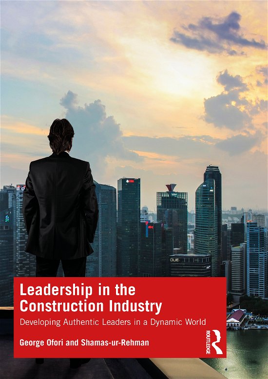 Cover for Ofori, George (National University of Singapore) · Leadership in the Construction Industry: Developing Authentic Leaders in a Dynamic World (Paperback Book) (2021)