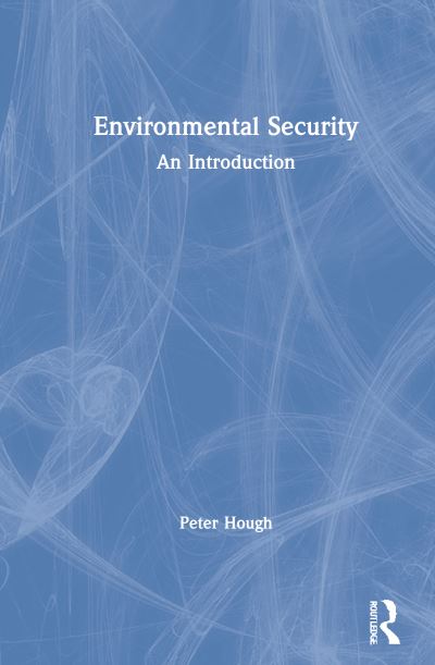 Cover for Hough, Peter (Middlesex University, London, UK) · Environmental Security: An Introduction (Hardcover Book) (2021)