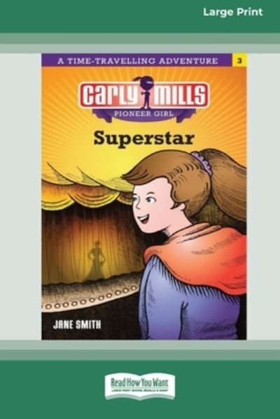 Carly Mills Super Star [Large Print 16pt] - Jane Smith - Bøger - ReadHowYouWant.com, Limited - 9780369392152 - 16. april 2021