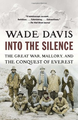 Into the Silence: the Great War, Mallory, and the Conquest of Everest - Wade Davis - Livros - Vintage - 9780375708152 - 2 de outubro de 2012