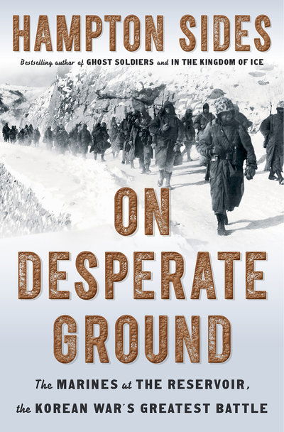 Cover for Hampton Sides · On Desperate Ground: The Marines at the Reservoir, the Korean War's Greatest Battle (Hardcover Book) (2018)