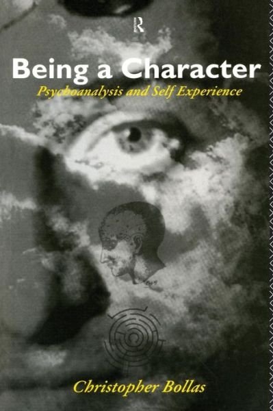 Cover for Christopher Bollas · Being a Character: Psychoanalysis and Self Experience (Paperback Book) (1993)