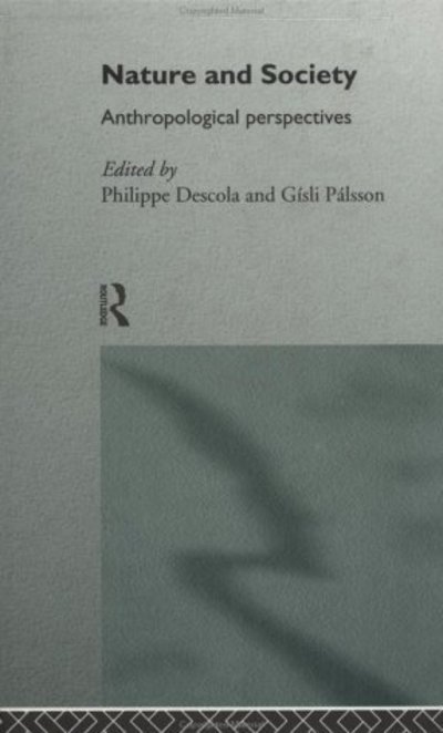 Cover for P Descola · Nature and Society: Anthropological Perspectives - European Association of Social Anthropologists (Hardcover Book) (1996)