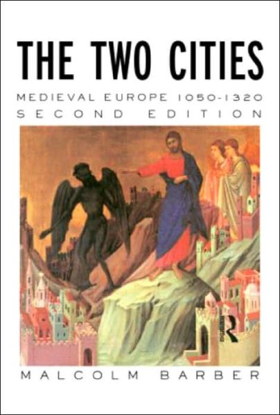 Cover for Barber, Malcolm (University of Reading, UK) · The Two Cities: Medieval Europe 1050–1320 (Paperback Book) (2004)