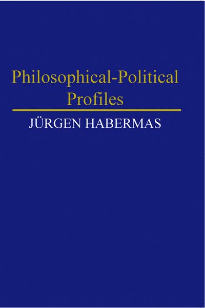 Cover for Habermas, Jurgen (Professor of Philosophy Emeritus at the Johann Wolfgang Goethe University in Frankfurt) · Philosophical-Political Profiles (Innbunden bok) (1986)