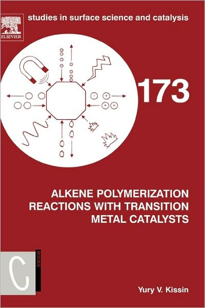 Cover for Kissin, Yury (Department of Chemistry and Biochemistry, Rutgers - The State University of New Jersey, USA) · Alkene Polymerization Reactions with Transition Metal Catalysts - Studies in Surface Science and Catalysis (Hardcover Book) (2008)