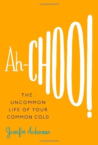 Cover for Jennifer Ackerman · Ah-choo!: the Uncommon Life of Your Common Cold (Gebundenes Buch) (2010)
