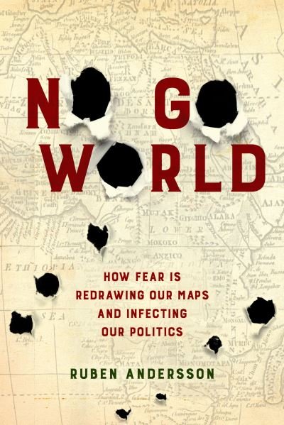 Cover for Ruben Andersson · No Go World: How Fear Is Redrawing Our Maps and Infecting Our Politics (Paperback Book) (2022)