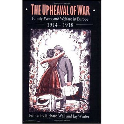 Cover for Richard Wall · The Upheaval of War: Family, Work and Welfare in Europe, 1914–1918 (Paperback Book) (2005)