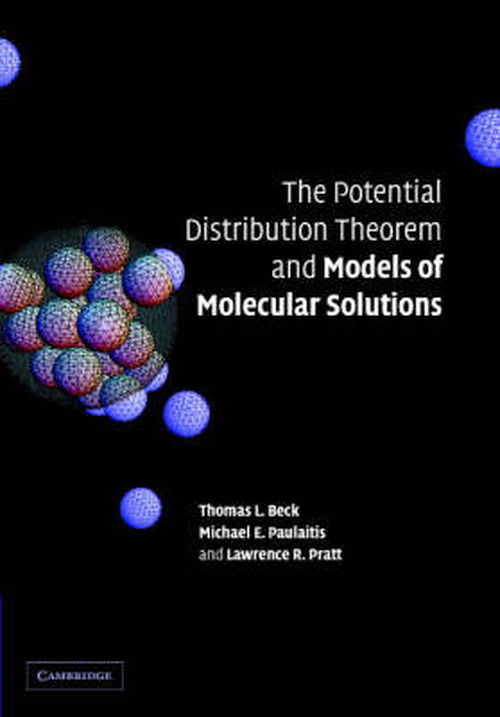 Cover for Beck, Tom L. (University of Cincinnati) · The Potential Distribution Theorem and Models of Molecular Solutions (Hardcover Book) (2006)