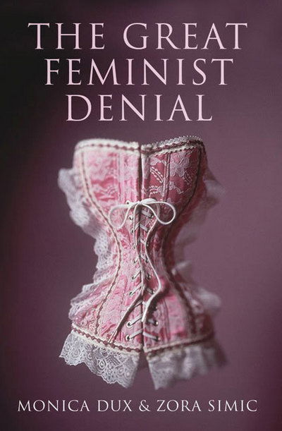 Cover for Monica Dux · The Great Feminist Denial (Paperback Book) (2008)