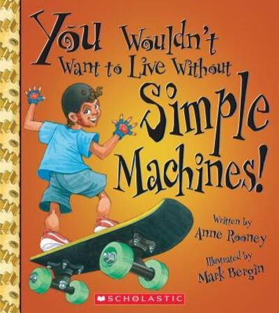 Cover for Anne Rooney · You Wouldn't Want to Live Without Simple Machines! (Hardcover Book) (2018)