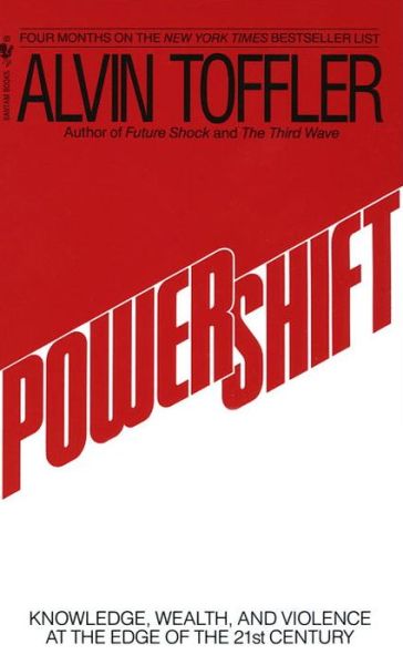 Powershift: Knowledge, Wealth, and Power at the Edge of the 21st Century - Alvin Toffler - Książki - Bantam Doubleday Dell Publishing Group I - 9780553292152 - 1 listopada 1991