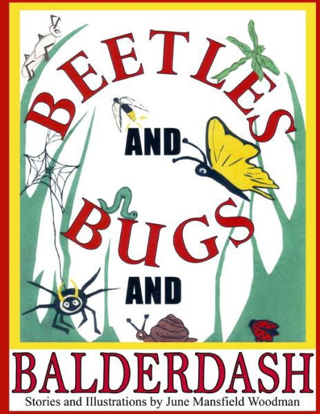 Beetles and Bugs and Balderdash - June Mansfield Woodman - Książki - Wright Books - 9780557434152 - 17 lutego 2011