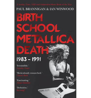 Birth School Metallica Death: 1983–1991 - Ian Winwood - Książki - Faber & Faber - 9780571294152 - 5 czerwca 2014