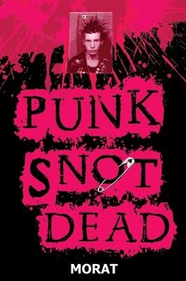 Punk Snot Dead - Morat - Bøker - Isbn-13: 978-0-578-55015-2 - 9780578550152 - 7. oktober 2019
