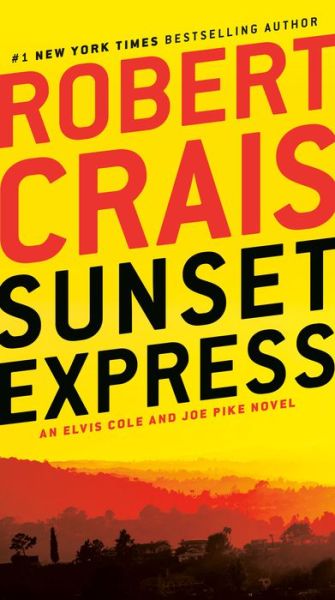 Cover for Robert Crais · Sunset Express: An Elvis Cole and Joe Pike Novel - An Elvis Cole and Joe Pike Novel (Paperback Book) (2020)