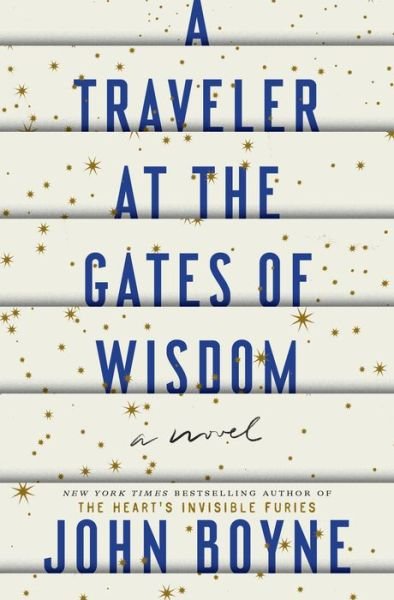 Cover for John Boyne · A Traveler at the Gates of Wisdom: A Novel (Inbunden Bok) (2020)