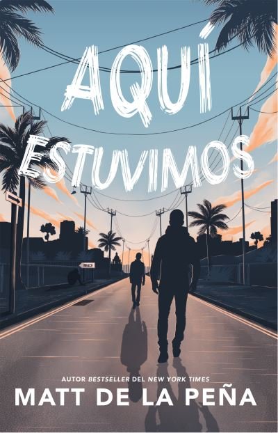 Cover for Matt de la Pena · Aqui estuvimos / We Were Here (Paperback Book) (2021)