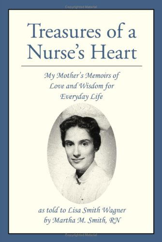 Cover for Lisa Wagner · Treasures of a Nurse's Heart: My Mother's Memoirs of Love and Wisdom for Everyday Life (Pocketbok) (2006)