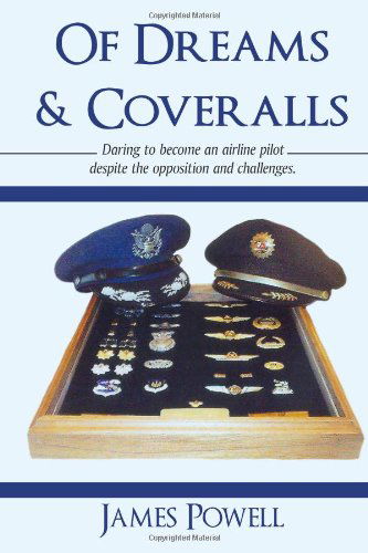 Cover for James Garland Powell · Of Dreams &amp; Coveralls: Daring to Become an Airline Pilot Despite the Opposition and Challenges (Paperback Book) (2009)