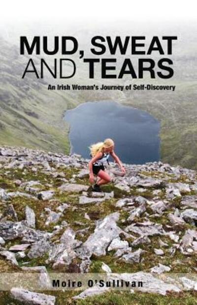 Cover for Moire O'Sullivan · Mud, Sweat and Tears An Irish Woman's Journey of Self-Discovery (Paperback Book) (2011)